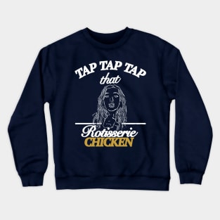 Rotisserie Chicken Crewneck Sweatshirt